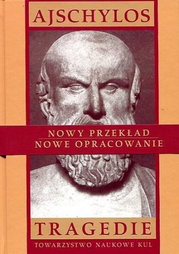 Tragedie I: Persowie; Siedmiu przeciw Tebom; Błagalnice; Prometeusz w okowach