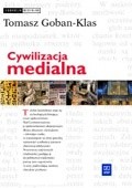Cywilizacja medialna : geneza, ewolucja, eksplozja