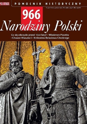 Pomocnik historyczny nr 8/2015. 966 Narodziny Polski