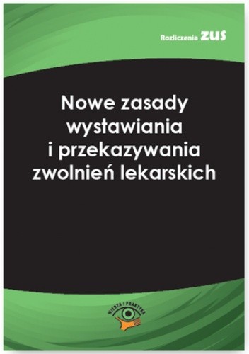 Nowe zasady wystawiania i przekazywania zwolnień lekarskich