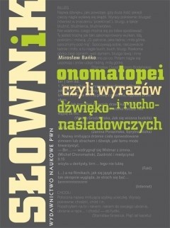 Słownik onomatopei czyli wyrazów dźwięko- i rucho-naśladowczych