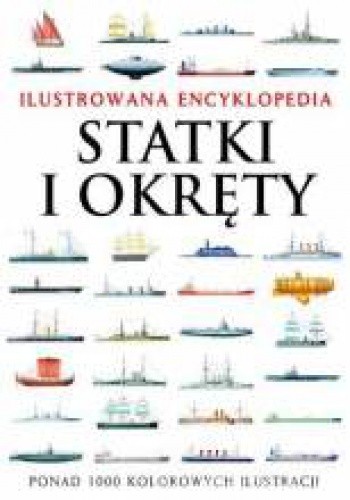 Statki i okręty. Ilustrowana encyklopedia
