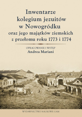 Inwentarze kolegium jezuitów w Nowogródku oraz jego majątków ziemskich z przełomu roku 1773 i 1774