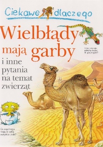 Ciekawe dlaczego wielbłądy mają garby i inne pytania na temat zwierząt
