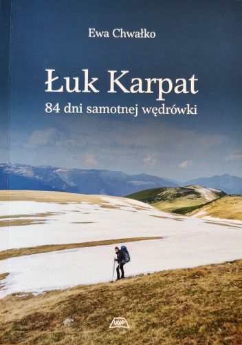 Łuk Karpat. 84 dni samotnej wędrówki