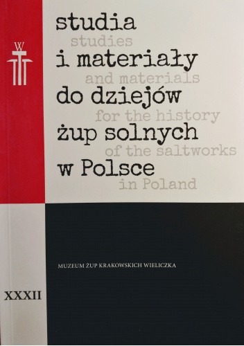 studia i materiały do dziejów żup solnych w Polsce, t. XXXII / studies and materials for the history of the saltworks in Poland, XXXII