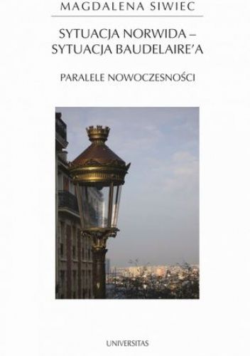 Sytuacja Norwida – sytuacja Baudelaire'a. Paralele nowoczesności
