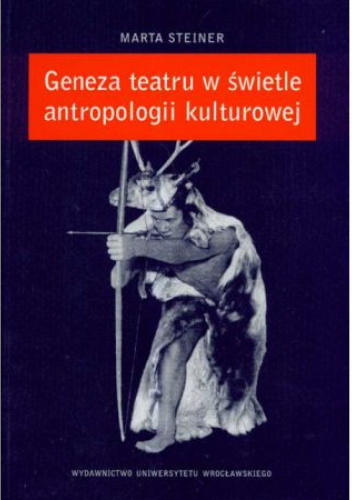 Geneza teatru w świetle antropologii kulturowej