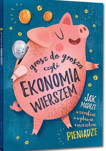 Grosz do grosza, czyli ekonomia wierszem