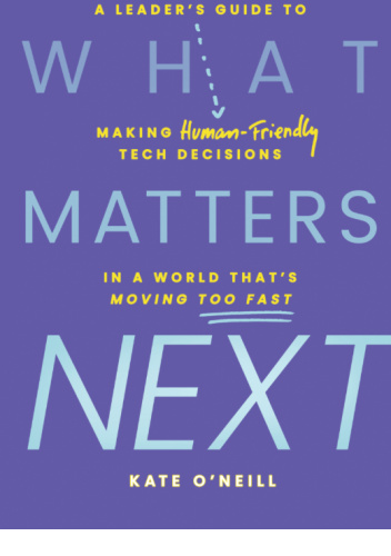 What Matters Next: Making Human-Friendly Tech Decisions In a World That's Moving Too Fast