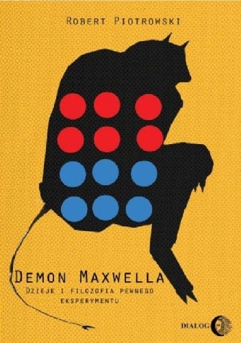 Demon Maxwella. Dzieje i filozofia pewnego eksperymentu