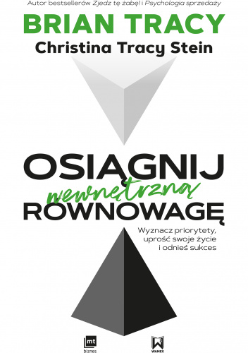 Osiągnij wewnętrzną równowagę Wyznacz priorytety, uprość swoje życie i odnieś sukces