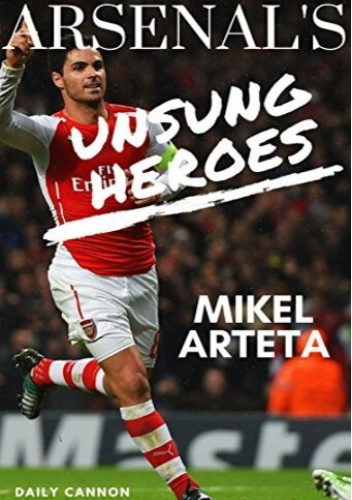 Arsenal's Unsung Heroes: Mikel Arteta
