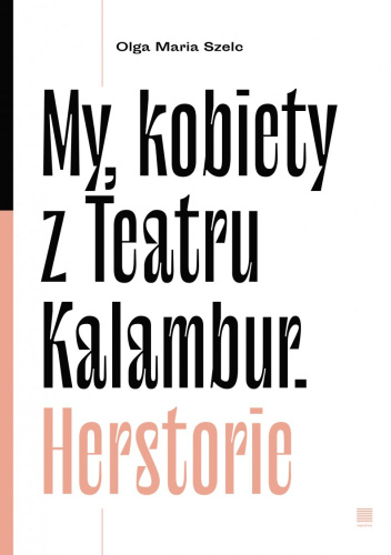 My, kobiety z Teatru Kalambur. Herstorie