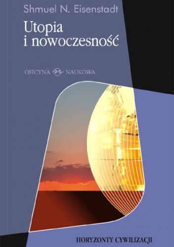 Utopia i nowoczesność. Porównawcza analiza cywilizacji