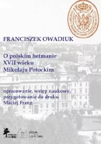 O polskim hetmanie XVII wieku Mikołaju Potockim