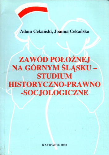 Zawód położnej na Górnym Śląsku. Studium historyczno-prawno-socjologiczne