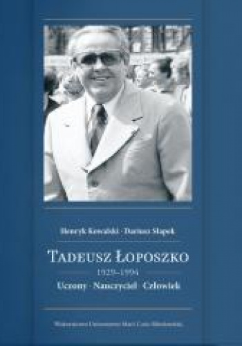 Tadeusz Łoposzko (1929-1994) Uczony Nauczyciel Człowiek