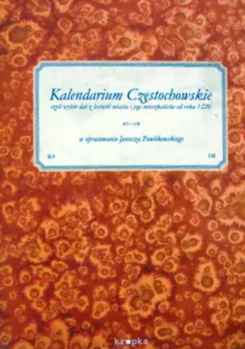 Kalendarium częstochowskie czyli Wybór dat z historii miasta i jego mieszkańców od roku 1220