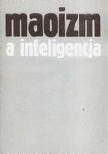 Maoizm a inteligencja: Problemy i wydarzenia (1956-1973)