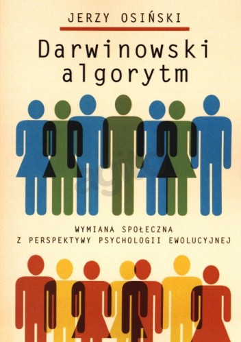 Darwinowski algorytm. Wymiana społeczna z perspektywy psychologii ewolucyjnej