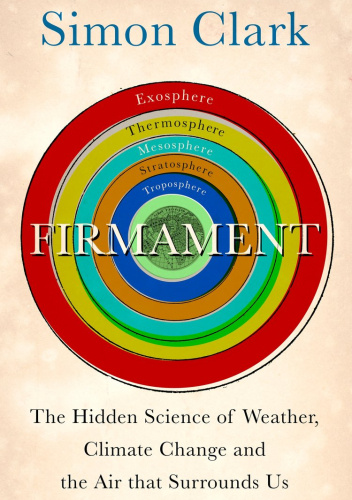 Firmament: The Hidden Science of Weather, Climate Change and the Air That Surrounds Us