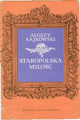 Staropolska miłość z dawnych listów i pamiętników