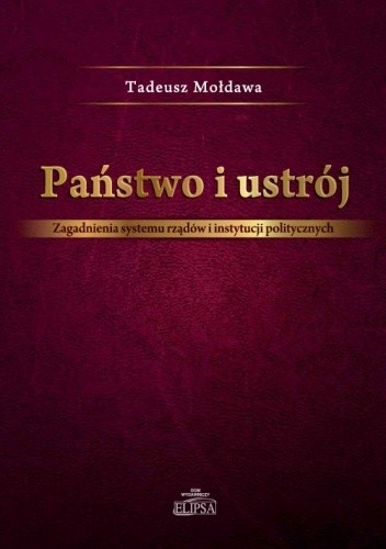 Państwo i ustrój. Zagadnienia systemu rządów i instytucji politycznych