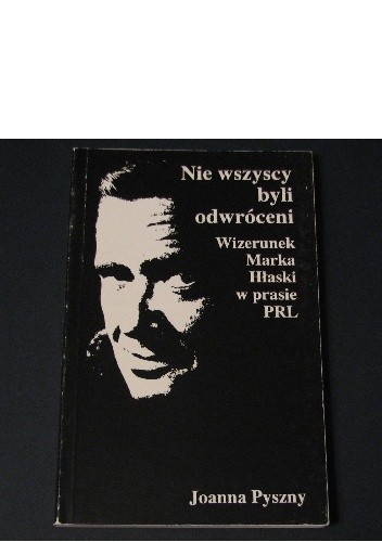 Nie wszyscy byli odwróceni . Wizerunek Marka Hłaski W prasie PRL