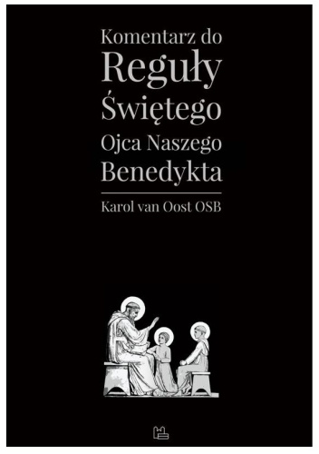 Komentarz do Reguły Świętego Ojca naszego Benedykta