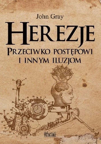 Herezje. Przeciwko postępowi i innym iluzjom