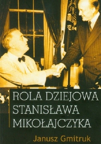 Rola dziejowa Stanisława Mikołajczyka