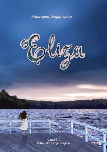 Eliza. Część 1 Odnaleźć swoje miejsce
