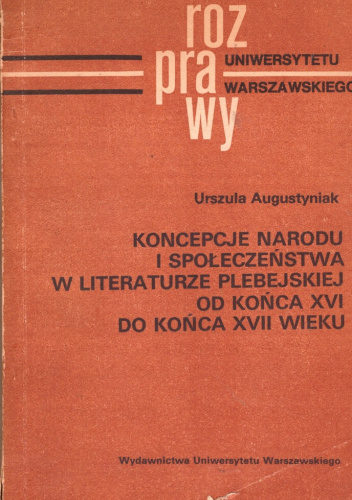 Koncepcje narodu i społeczeństwa w literaturze plebejskiej od końca XVI do końca XVII wieku
