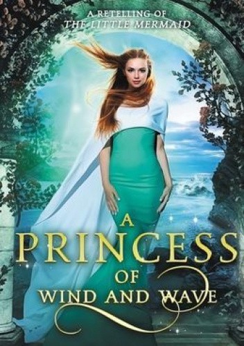 A Princess of Wind and Wave: A Retelling of the Little Mermaid