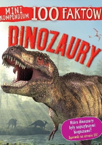 Mini kompendium 100 faktów. Dinozaury