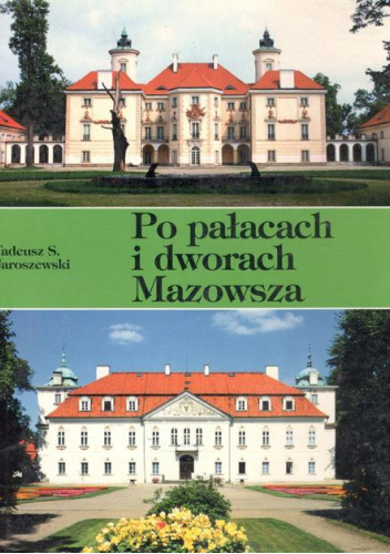 Po pałacach i dworach Mazowsza. Cz. 2