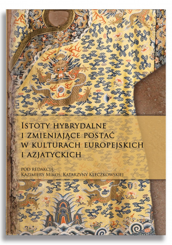 Istoty hybrydalne i zmieniające postać w kulturach europejskich i azjatyckich