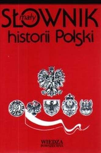 Mały słownik historii Polski