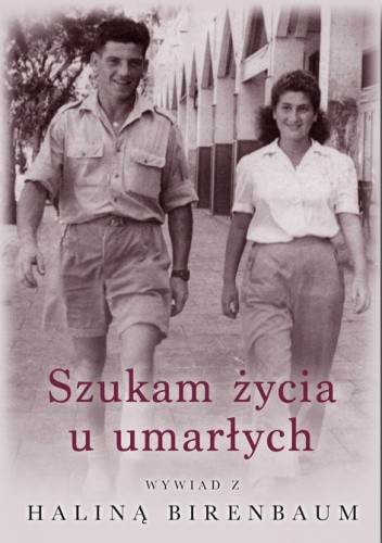 Szukam życia u umarłych. Wywiad z Haliną Birenbaum