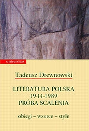 Literatura polska 1944-1989. Próba scalenia, obiegi - wzorce - style