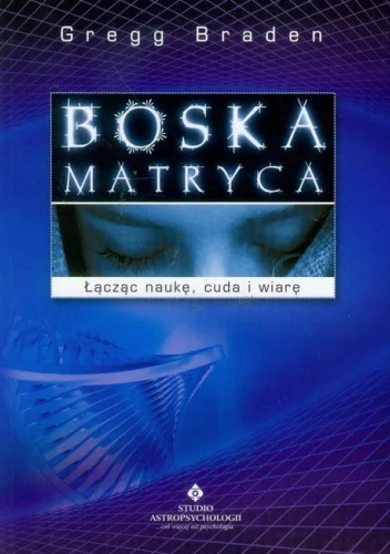 Boska matryca. Łącząc naukę, cuda i wiarę