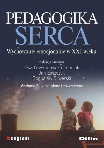 Pedagogika serca. Wychowanie emocjonalne w XXI wieku