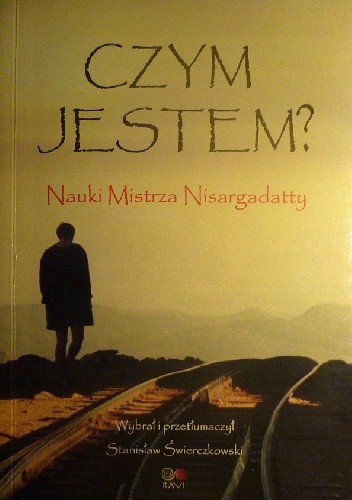 Czym jestem? Nauki Mistrza Nisargadatty