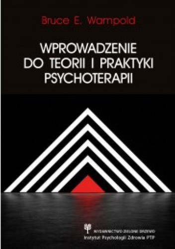 Wprowadzenie do teorii i praktyki psychoterapii
