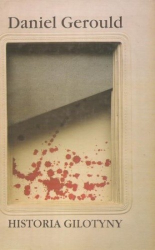 Historia gilotyny, legenda i morał