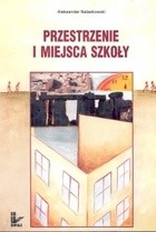 Przestrzenie i miejsca szkoły