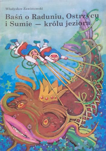 Baśń o Raduniu, Ostrzycu i Sumie - królu jeziora