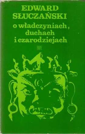 O władczyniach, duchach i czarodziejach: wierzenia i obyczaje ludów Azji Południowo-Wschodniej