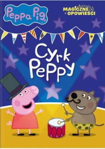 Peppa Pig. Magiczne opowieści. Cyrk Peppy. Bajka na dobranoc